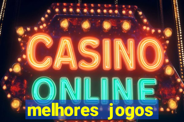 melhores jogos estrela bet